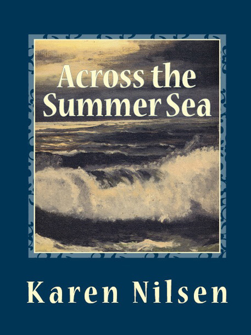 Title details for Across the Summer Sea (Book Two of the Phoenix Realm) by Karen Nilsen - Available